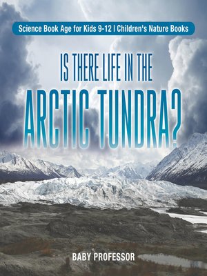 cover image of Is There Life in the Arctic Tundra? Science Book Age for Kids 9-12--Children's Nature Books